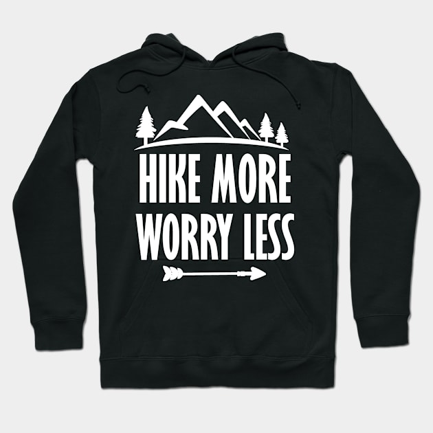 Hike More Worry Less Hoodie by StacysCellar
